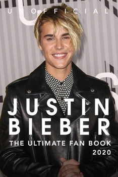 Paperback Justin Bieber: The Ultimate Fan Book 2020: Justin Bieber Facts, Quiz, Quotes + More Book