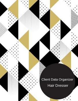 Client Data Organizer Hair Dresser : Smart Alphabetical Hair Stylist Client Organizer and Client Management System. Including Address Details and Appointment. Information Keeper and Record Log Paperba