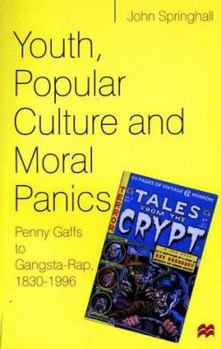 Paperback Youth, Popular Culture and Moral Panics: Penny Gaffs to Gangsta Rap, 1830-1996 Book