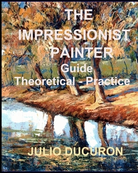 Paperback The Impressionist Painter: Guide Theoretical-Practice Book