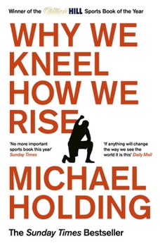 Paperback Why We Kneel How We Rise: WINNER OF THE WILLIAM HILL SPORTS BOOK OF THE YEAR PRIZE Book