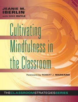 Paperback Cultivating Mindfulness in the Classroom: Effective, Low-Cost Way for Educators to Help Students Manage Stress Book