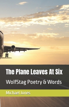 The Plane Leaves At Six: WolfStag Poetry & Words