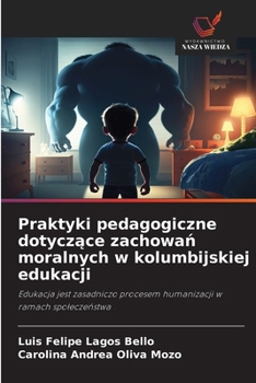 Praktyki pedagogiczne dotyczace zachowan moralnych w kolumbijskiej edukacji (Polish Edition)
