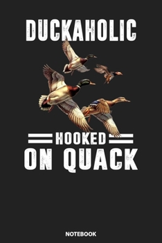 Paperback Notebook: Duckaholic Hooked On Quack Father's Day Hunter Book