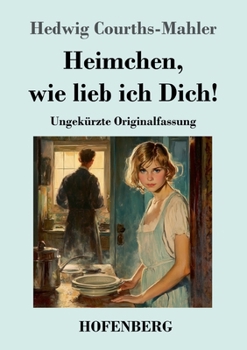 Heimchen, wie lieb ich Dich!: Ungekürzte Originalfassung (German Edition)