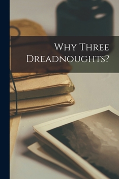 Paperback Why Three Dreadnoughts? [microform] Book