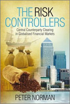 Hardcover The Risk Controllers: Central Counterparty Clearing in Globalised Financial Markets Book