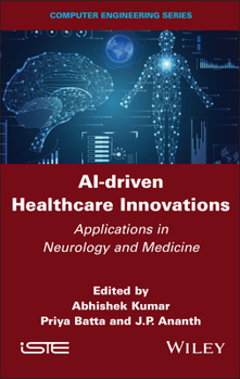 AI-driven Healthcare Innovations: Applications in Neurology and Medicine (ISTE Invoiced)