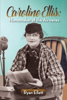 Paperback Caroline Ellis: Homemaker of the Airwaves Book