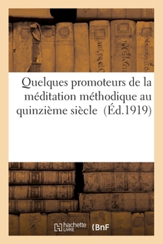 Paperback Quelques Promoteurs de la Méditation Méthodique Au Quinzième Siècle [French] Book