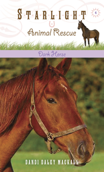 Dark Horse - Book #4 of the Starlight Animal Rescue