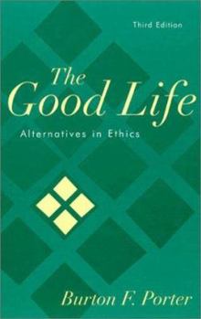 Hardcover The Good Life: Alternatives in Ethics Book