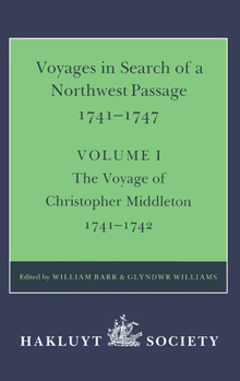 Hardcover Voyages to Hudson Bay in Search of a Northwest Passage, 1741-1747: Volume I: The Voyage of Christopher Middleton, 1741-1742 Book