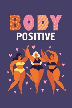 Body Positive: A 90 Day Food and Exercise Journal Diary for Tracking Your Diet, Sleep, Water Intake - Includes 30/60/90 Day Progress Reports, Gratitude Prompts and Much More - 6"x9"