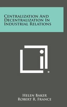 Hardcover Centralization and Decentralization in Industrial Relations Book