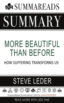 Paperback Summary of More Beautiful Than Before: How Suffering Transforms Us by Steve Leder Book