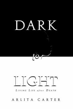 Paperback Dark to Light: Living Life After Death Book