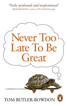Paperback Never Too Late To Be Great: The Power of Thinking Long Book