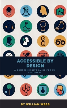 Paperback Accessible by Design: A Comprehensive Guide to UX Accessibility for Designers Book