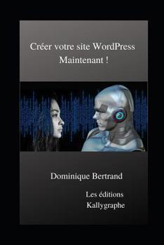 Paperback Créer votre site WordPress Maintenant ! [French] Book