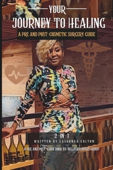 Paperback Your Journey to Healing: A Pre & Post-Cosmetic Surgery Guide Book