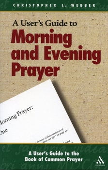 Paperback A User's Guide to the Book of Common Prayer: Morning and Evening Prayer Book