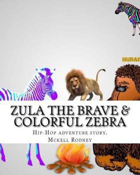 Paperback Zula The Brave & Coloful Zebra: Hip-Hop Adventure Story Book