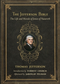 Hardcover The Jefferson Bible: The Life and Morals of Jesus of Nazareth Book