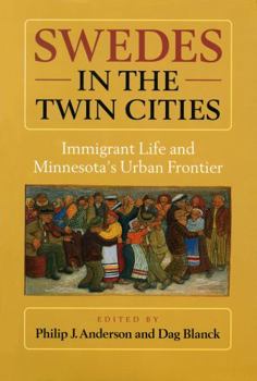Paperback Swedes in the Twin Cities: Immingrant Life and Minnesota's Urban Frontier Book