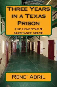 Paperback Three Years in a Texas Prison: The Lone Star & Substance Abuse Book