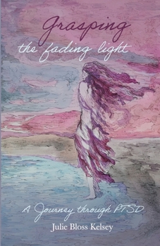 Paperback Grasping the Fading Light: A Journey Through PTSD Book