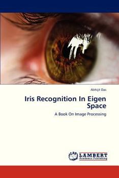 Paperback Iris Recognition in Eigen Space Book