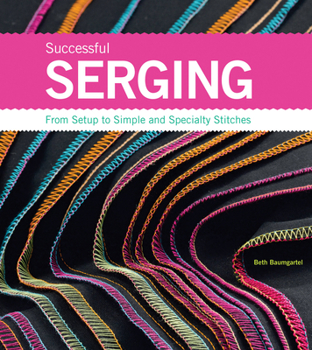 Spiral-bound Successful Serging: From Setup to Simple and Specialty Stitches Book