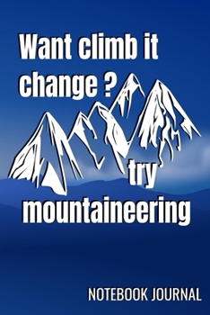 Climb it Change: Mountaineer's Climate Change and Global Warming Notebook Journal