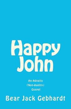 Paperback Happy John: An Advaita (Non-duality) Gospel Book