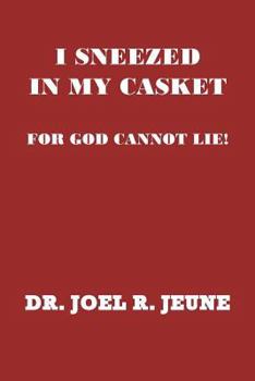 Paperback I Sneezed in My Casket!: For God Cannot Lie Book