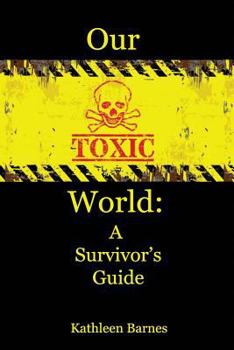 Paperback Our Toxic World: A Survivor's Guide Book