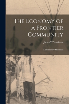 Paperback The Economy of a Frontier Community: a Preliminary Statement Book