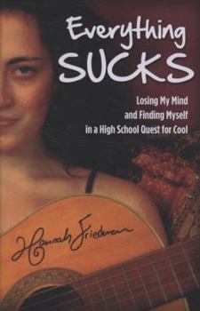 Paperback Everything Sucks: Losing My Mind and Finding Myself in a High School Quest for Cool Book
