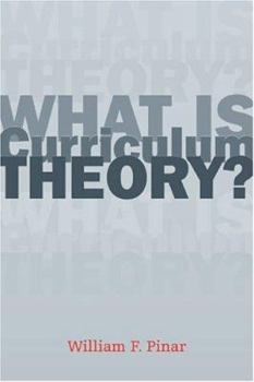 What Is Curriculum Theory? (Studies in Curriculum Theory Series)