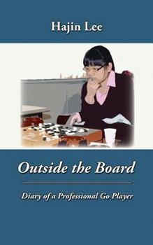 Paperback Outside the Board: Diary of a Professional Go Player Book