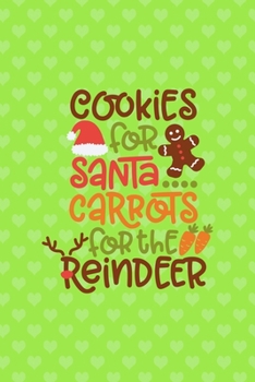 Cookies For Santa & Carrots For The Reindeer: Notebook Journal Composition Blank Lined Diary Notepad 120 Pages Paperback Green Heart Reindeer