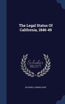 Hardcover The Legal Status Of California, 1846-49 Book