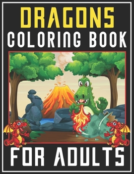 Paperback Dragons Coloring Book for Adults: Stress Relieving Dragons Designs for Fantasy Lovers Book