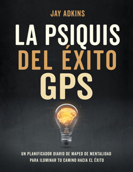 Hardcover La Psiquis del Éxitogps: Un Planificador Diario de Mapeo de Mentalidad Para Iluminar Tu Camino Hacia El E'Xito [Spanish] Book