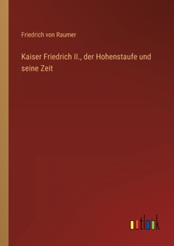 Paperback Kaiser Friedrich II., der Hohenstaufe und seine Zeit [German] Book