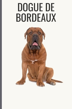 Paperback Dogue de Bordeaux: Dogue de Bordeaux Notebook with More Dogue de Bordeauxs Inside - Unique Journal For Proud Dog Owners, Dads - 120 Pages Book