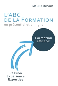 Paperback L'ABC de la Formation: Créer une formation efficace grâce à votre expertise [French] Book