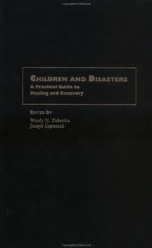 Children and Disasters: A Practical Guide to Healing and Recovery